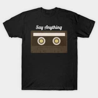 Say Anything / Cassette Tape Style T-Shirt